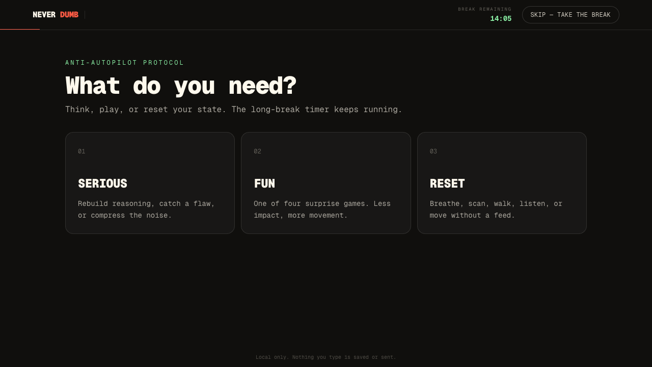 The Never Dumb mode screen, "What do you need?" with three cards for Serious, Fun, and Reset